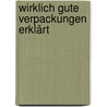 Wirklich gute Verpackungen erklärt by Bronwen Edwards
