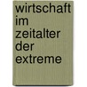 Wirtschaft im Zeitalter der Extreme door Onbekend