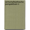 Wirtschaftsethische Perspektiven Ii door Onbekend