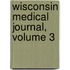 Wisconsin Medical Journal, Volume 3