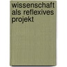Wissenschaft als reflexives Projekt door Johannes Feichtinger