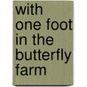 With One Foot in the Butterfly Farm door L.D. Brodsky