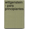 Wittgenstein - Para Principiantes door Judy Groves