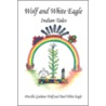 Wolf and White Eagle - Indian Tales by Priscilla Garduno Wolf