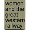 Women And The Great Western Railway door Rosa Matheson