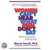 Women Can't Hear What Men Don't Say by Warren Farrell