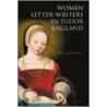 Women Letter-writers In Tudor Eng C door James Daybell