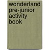 Wonderland Pre-Junior Activity Book by Cristiana Bruni
