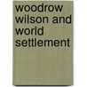 Woodrow Wilson And World Settlement door Baker Ray Stannard