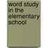 Word Study in the Elementary School