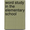 Word Study in the Elementary School by Joseph Schimmel Taylor