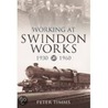 Working For Swindon Works 1930-1960 by Peter Timms