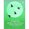 Working More Creatively with Groups door Jarlath F. Benson