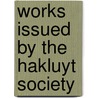 Works Issued by the Hakluyt Society door Walter Gray De Birch