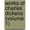 Works Of Charles Dickens (Volume 1) by 'Charles Dickens'