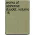 Works of Alphonse Daudet, Volume 16