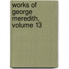 Works of George Meredith, Volume 13 door George Meredith