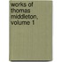 Works of Thomas Middleton, Volume 1