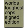 Worlds Toughest Cops Signed Edition door Onbekend