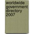 Worldwide Government Directory 2007