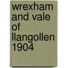 Wrexham And Vale Of Llangollen 1904 by Derrick Pratt