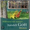 Während wir warten... handelt Gott door Onbekend