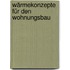 Wärmekonzepte für den Wohnungsbau