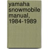 Yamaha Snowmobile Manual, 1984-1989 door Ron Wright