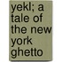 Yekl; A Tale Of The New York Ghetto