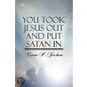 You Took Jesus Out and Put Satan in door Corine P. Jackson