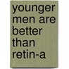 Younger Men Are Better Than Retin-A door Allia Zobel -Nolan