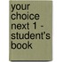 Your Choice Next 1 - Student's Book
