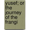 Yusef; Or the Journey of the Frangi door John Ross Browne