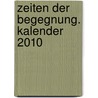 Zeiten der Begegnung. Kalender 2010 door Amselm Grün