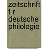 Zeitschrift F R Deutsche Philologie by Unknown