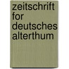 Zeitschrift for Deutsches Alterthum by Elias Steinmeyer