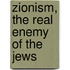 Zionism, the Real Enemy of the Jews