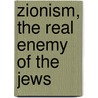 Zionism, the Real Enemy of the Jews by Alan Hart