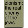 Zionism: The Real Enemy of the Jews door Alan Hart