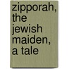Zipporah, the Jewish Maiden, a Tale door M. E. Bewsher