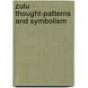 Zulu Thought-Patterns And Symbolism door Axel-Ivar Berglund