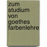 Zum Studium von Goethes Farbenlehre door Heinrich O. Proskauer