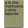 a la Rica Marihuana y Otros Sabores door Terry Southern