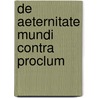 de Aeternitate Mundi Contra Proclum by Hugo Rabe