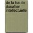 de La Haute Ducation Intellectuelle