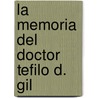 la Memoria del Doctor Tefilo D. Gil by Unknown