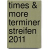 times & more Terminer Streifen 2011 door Onbekend