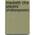 Macbeth (The Players' Shakespeare)