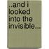 ..And I Looked Into The Invisible...