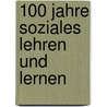 100 Jahre Soziales Lehren und Lernen by Adriane Feustel